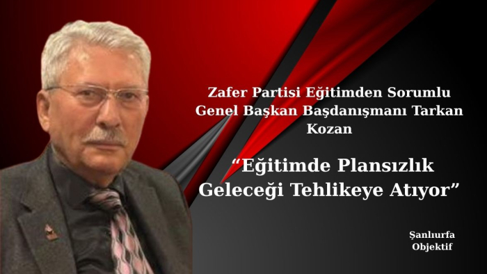 Eğitimci Tarkan Kozan: Eğitimde Plansızlık Geleceği Tehlikeye Atıyor